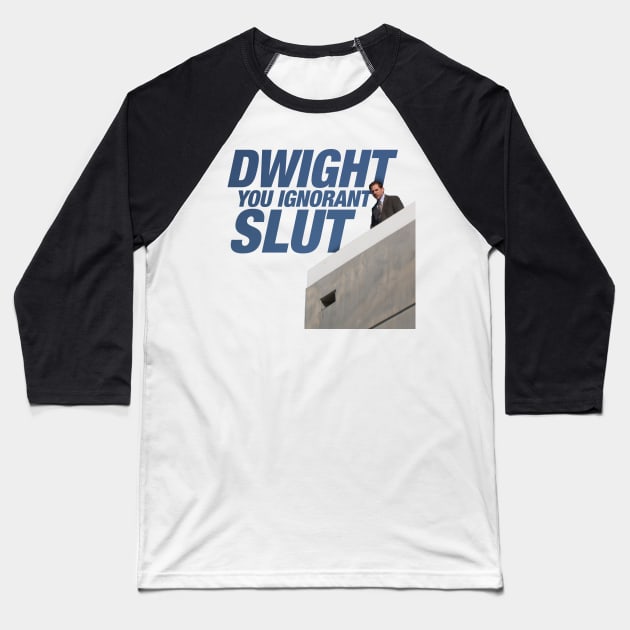 Dwight you Ignorant Slut Baseball T-Shirt by Jijarugen